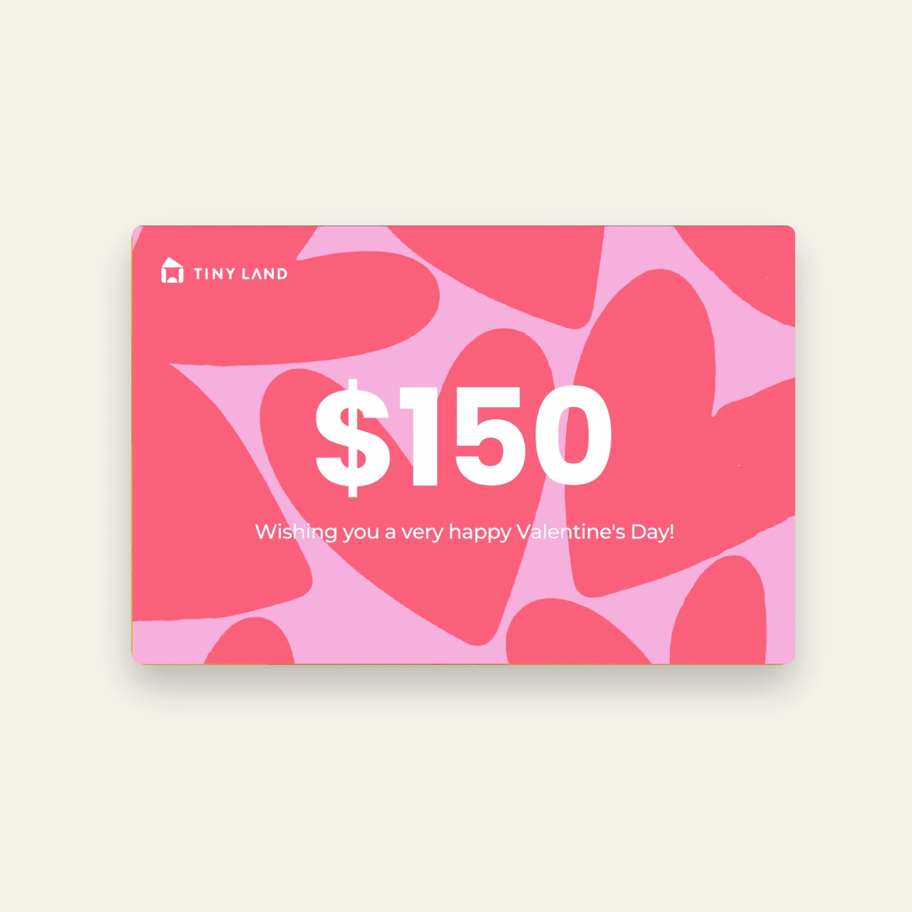 A Tiny Land® Gift Card with overlapping pink and red hearts, bold white $150 text, and "Wishing you a very happy Valentines Day!" The perfect online gift from Tiny Land, featuring the Tiny Land logo in the top left corner.