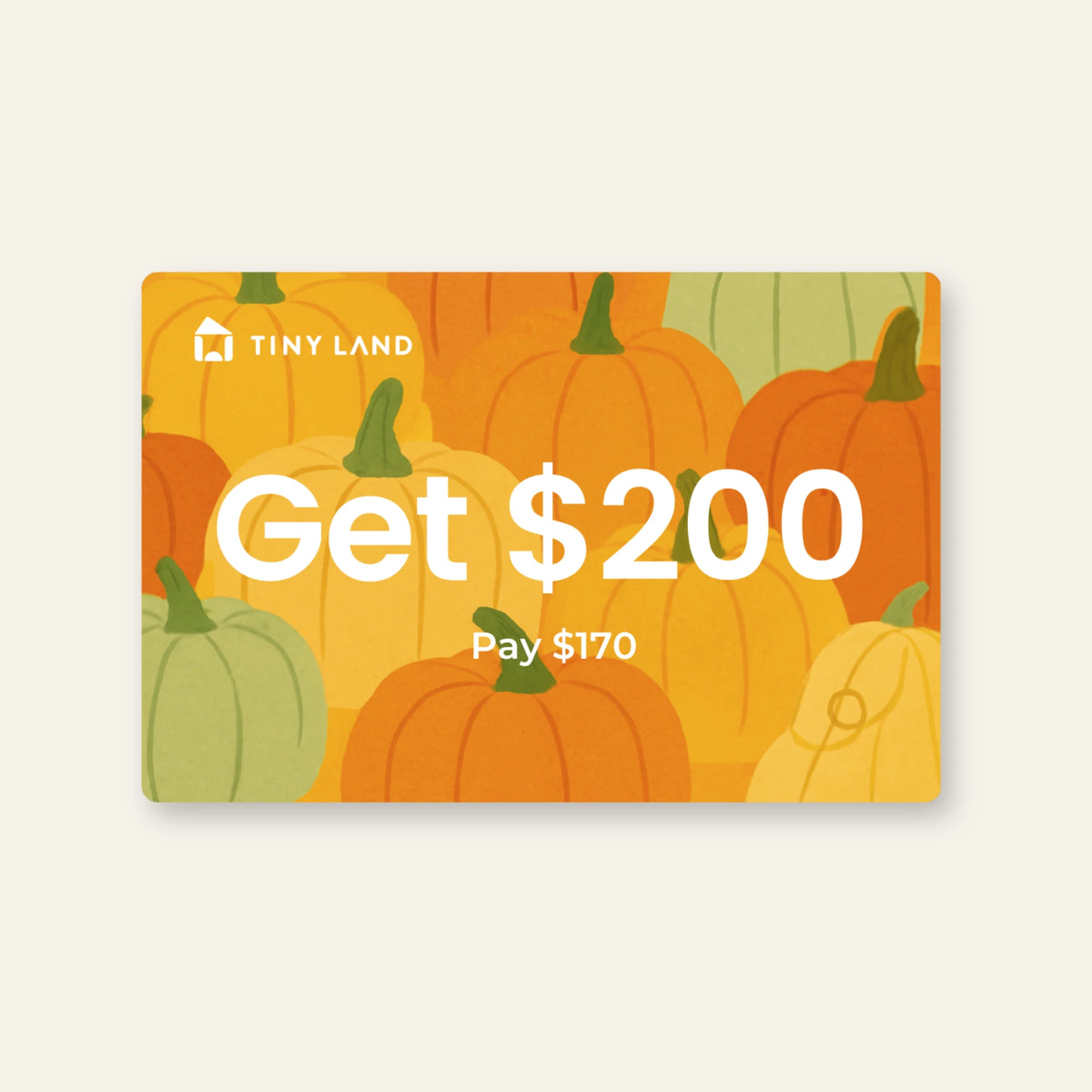 The Tiny Land® Gift Card by Giftnote features a colorful pumpkin-themed design, the Tiny Land logo, and "Get $200, Pay $170." Please check gift card validity for details before purchase.